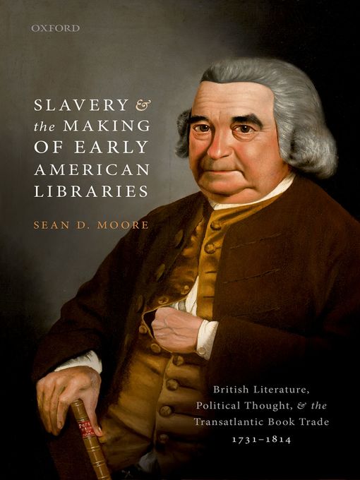 Title details for Slavery and the Making of Early American Libraries by Sean D. Moore - Available